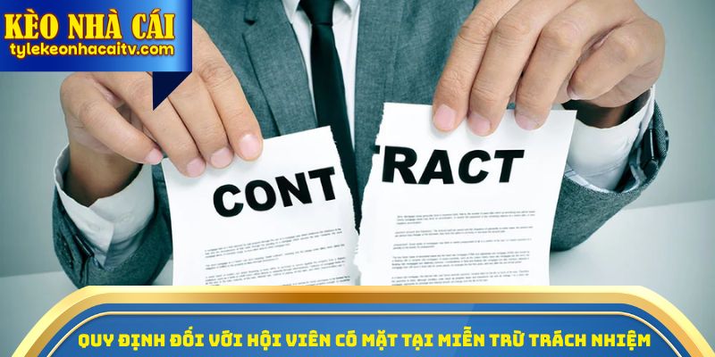 Quy định đối với hội viên có mặt tại miễn trừ trách nhiệm