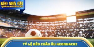 Tỷ Lệ Kèo Châu Âu