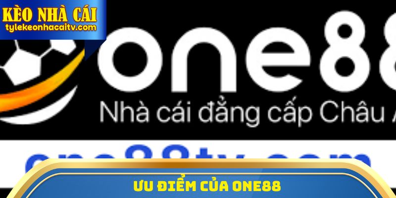 Ưu điểm của ONE88
