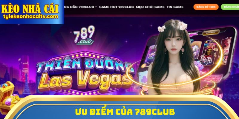 Ưu điểm của 789Club