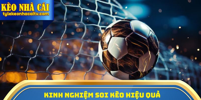 Kinh nghiệm soi kèo hiệu quả từ các cao thủ hàng đầu