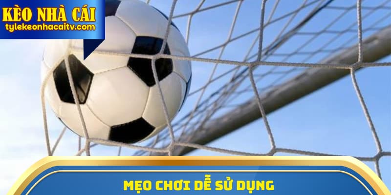 Mẹo chơi dễ sử dụng